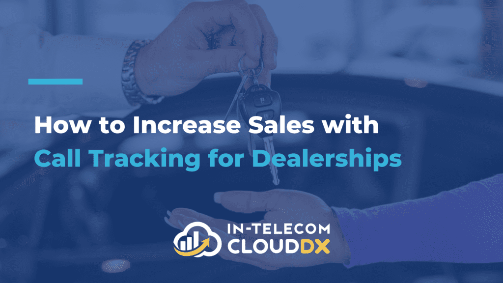 Increase Sales with Call Tracking for Dealerships
